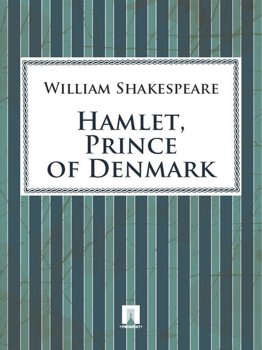 Title details for Hamlet, Prince of Denmark by William Shakespeare - Available